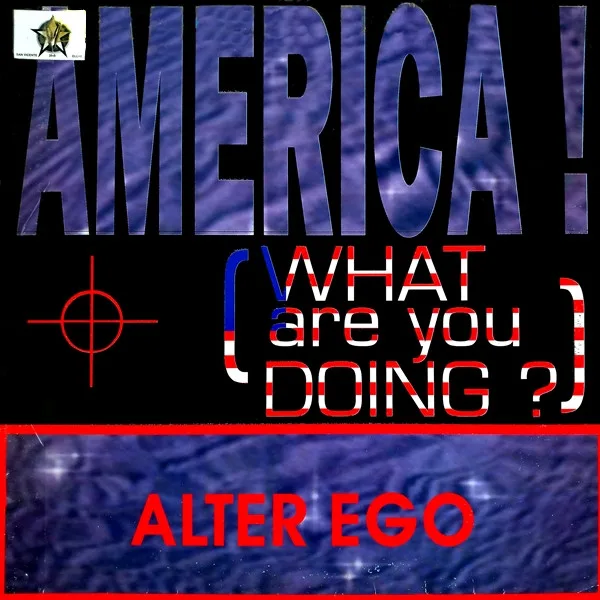 Alter Ego - America! (What Are You Doing?)