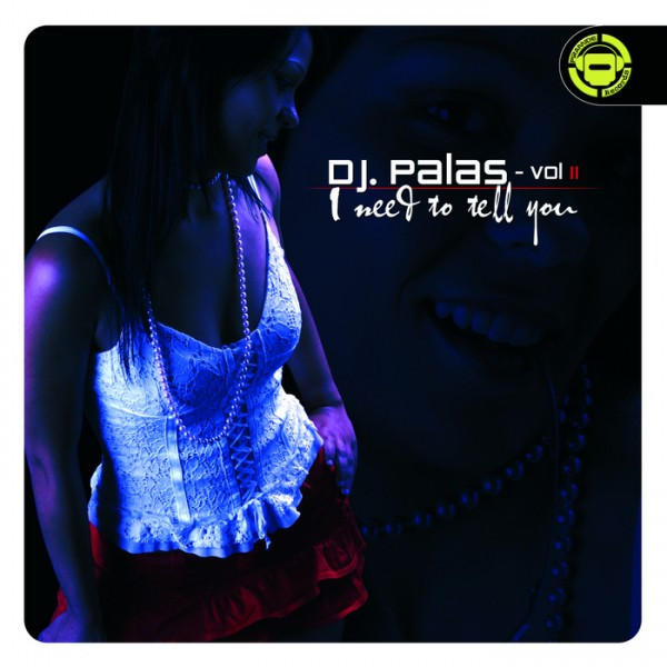 DJ Palas - Vol. 2 - I Need To Tell You