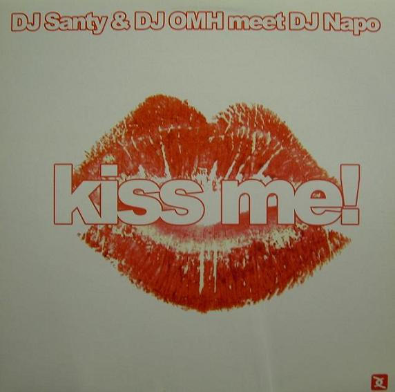 DJ Santy, DJ Omh, DJ Napo - Kiss Me!