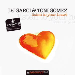 DJ Garci, Toni Gomez - Listen To Your Heart