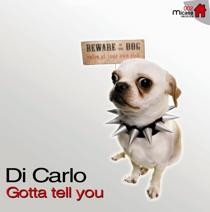 Di Carlo - Gotta Tell You