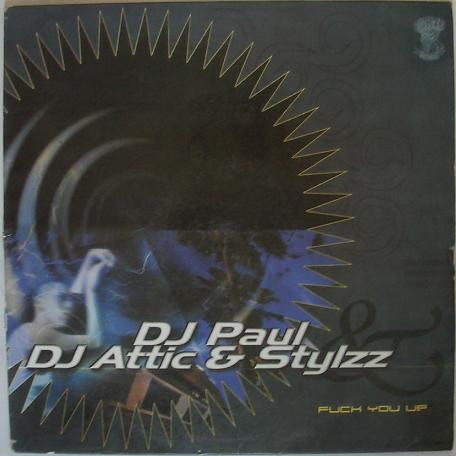 Paul Elstak, Attic& Stylzz - Fuck You Up
