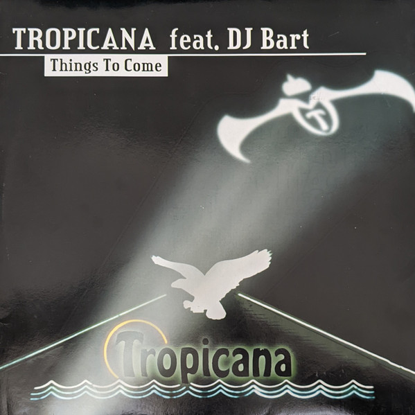 Tropicana, DJ Bart - Things To Come