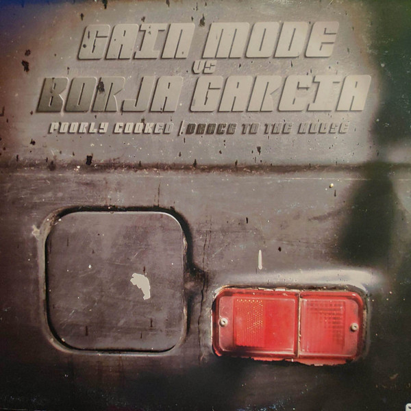 Gain Mode, Borja Garcia - Poorly Cooked / Dance To The House