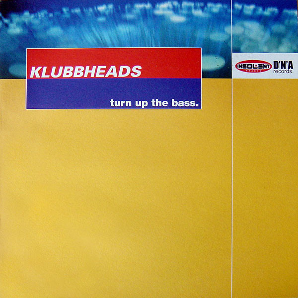 Klubbheads - Turn Up The Bass
