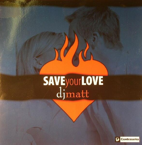 DJ Matt - Save Your Love