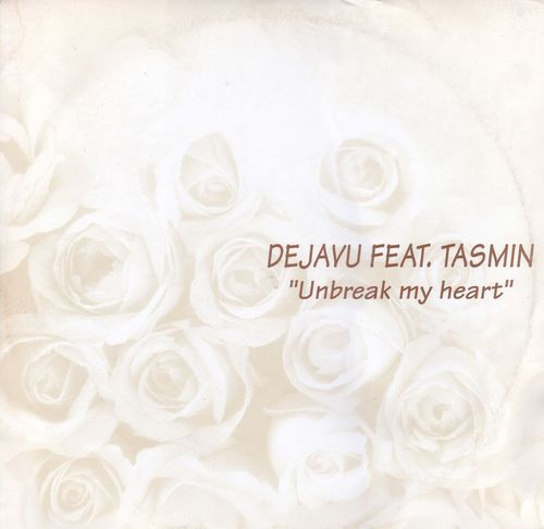 Deja Vu, Tasmin - Unbreak My Heart