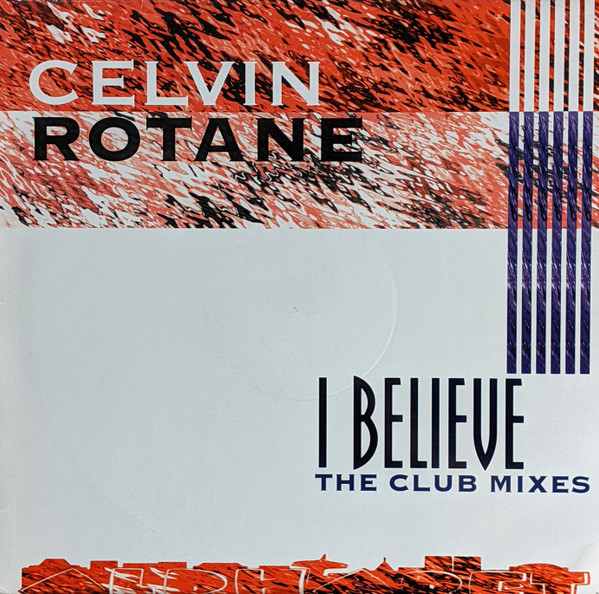 Celvin Rotane - I Believe (The Club Mixes)