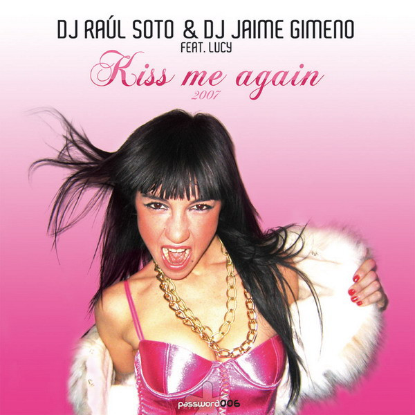 Raul Soto& Jaime Gimeno, Lucy - Kiss Me Again 2007