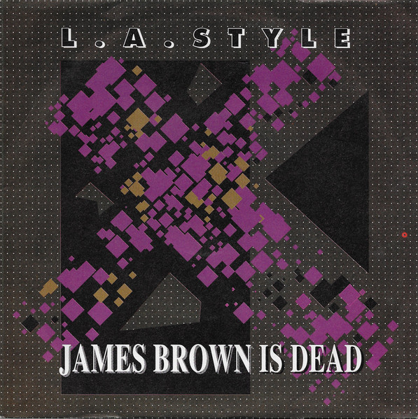 L.A. Style - James Brown Is Dead